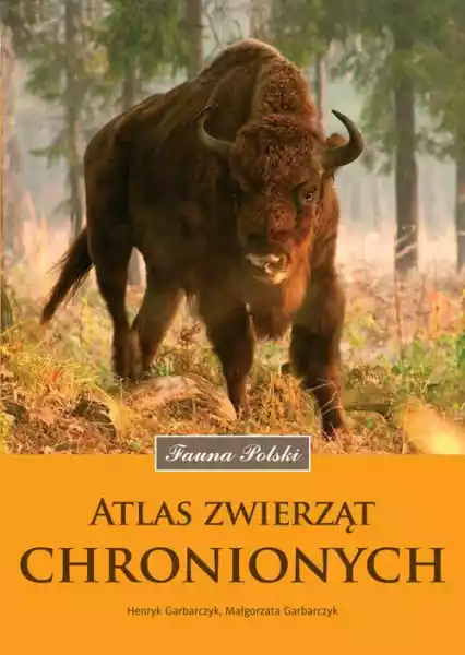 Atlas Zwierząt Chronionych H. I M. Garbarczyk