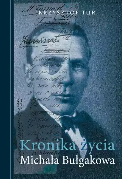 Kronika Życia Michała Bułgakowa Krzysztof Tur