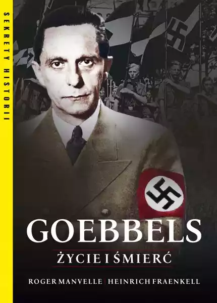 Goebbels Życie I Śmierć H. Fraenkel, R. Manvell
