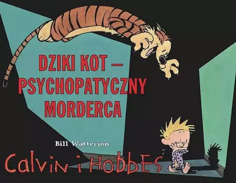Calvin I Hobbes Tom 11 Dziki Kot Psychopatyczny...