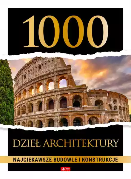 1000 Dzieł Architektury. Najciekawsze Budowle I Konstrukcje - Op