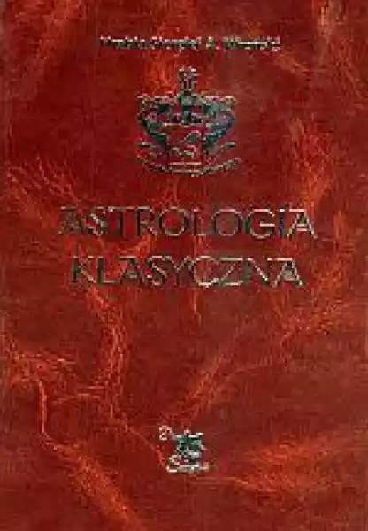 Astrologia Klasyczna Tom 1. Wprowadzenie Do Astrologii