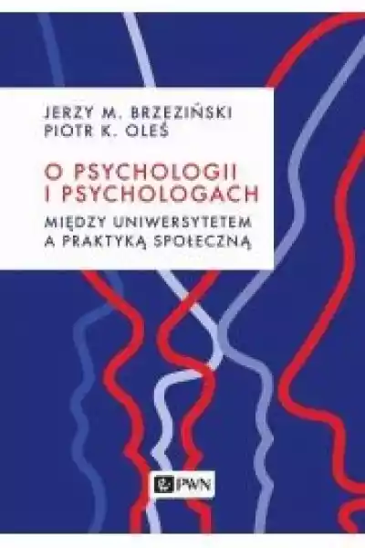 O Psychologii I Psychologach. Między Uniwersytetem A Praktyką