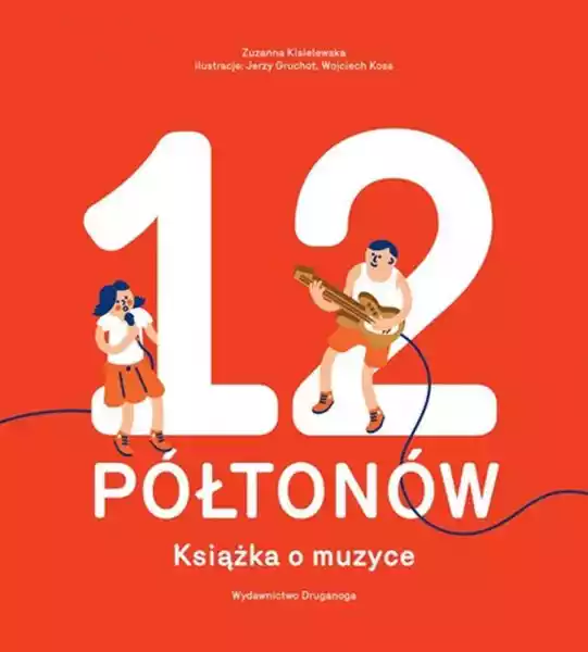 12 Półtonów. Książka O Muzyce Wyd. 2 - Zuzanna Kisielewska,jerzy