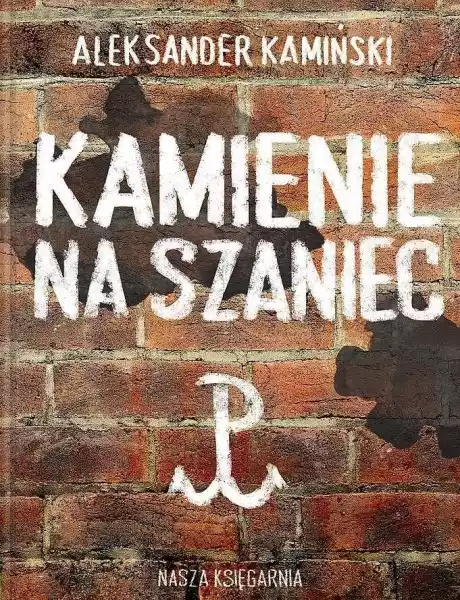 Kamienie Na Szaniec Wyd. 2021 - Aleksander Kamiński