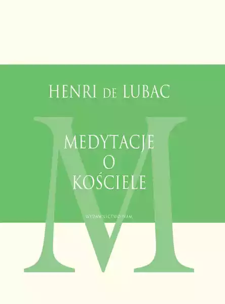 Medytacje O Kościele Wyd. 3 - Henri De Lubac