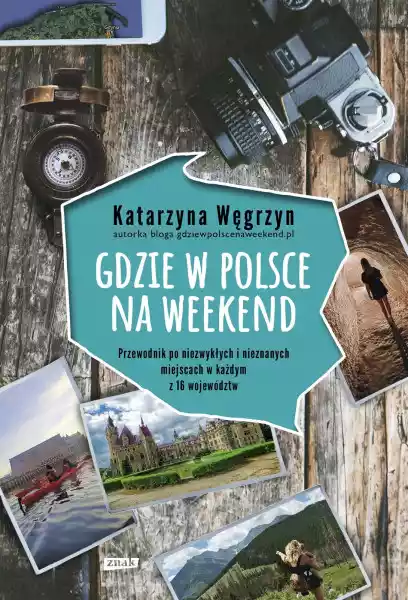 Gdzie W Polsce Na Weekend - Katarzyna Węgrzyn