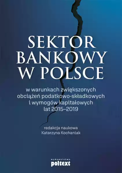 Sektor Bankowy W Polsce W Warunkach Zwiększonych Obciążeń Podatk