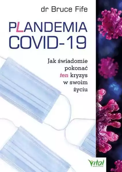 Plandemia Covid-19. Jak Świadomie Pokonać Ten Kryzys W Swoim Życ