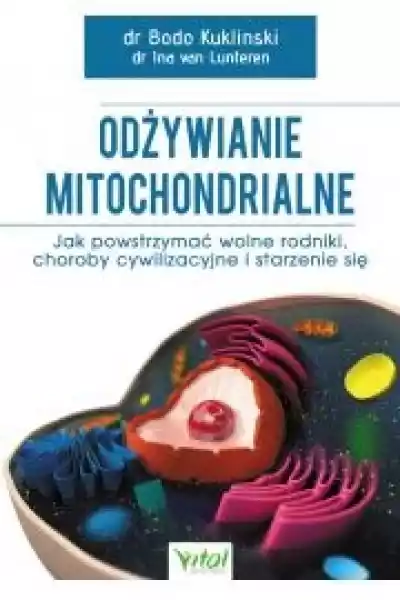 Odżywianie Mitochondrialne. Jak Powstrzymać Wolne Rodniki, Choro