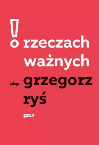 O Rzeczach Ważnych - Grzegorz Ryś