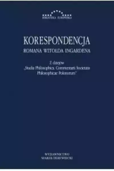 Korespondencja Romana Witolda Ingardena. Z Dziejów Studia Philos