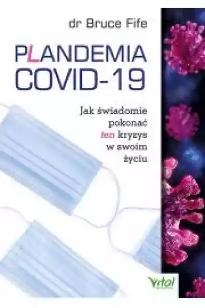 Plandemia Covid-19. Jak Świadomie Pokonać...