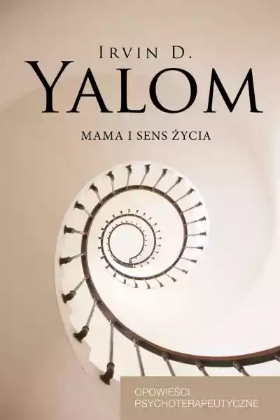Mama I Sens Życia. Opowieści Psychoterapeutyczne Wyd. 2021 - Irv
