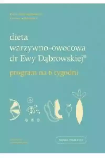 Dieta Warzywno-Owocowa Dr Ewy Dąbrowskiej. Program Na 6 Tygodni