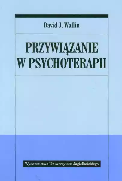 Przywiązanie W Psychoterapii David J. Wallin