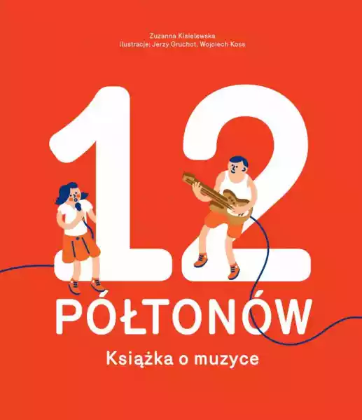 12 Półtonów Książka O Muzyce Zuzanna Kisielewska