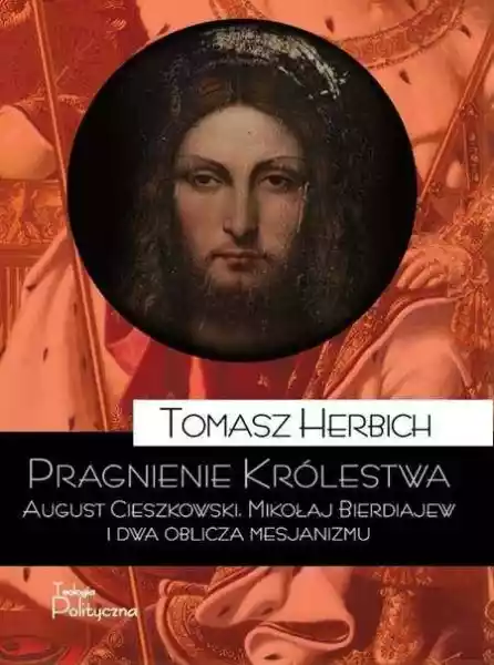 Pragnienie Królestwa August Cieszkowski Mikołaj Bierdiajew I Dwa