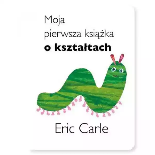 Moja Pierwsza Książka O Kształtach Eric Carle