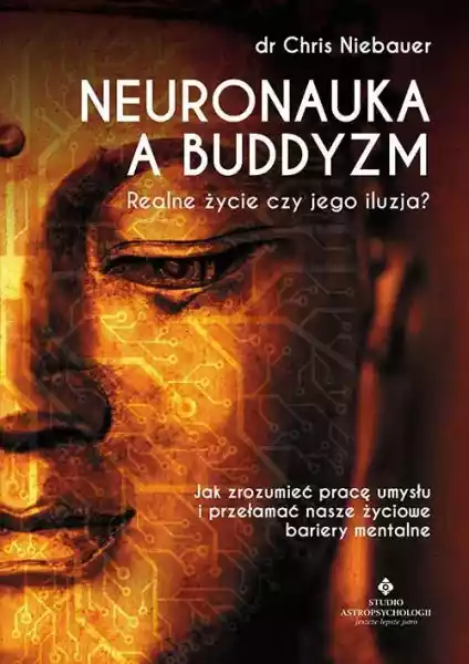 Neuronauka A Buddyzm. Realne Życie Czy Jego Iluzja? Jak Zrozumie