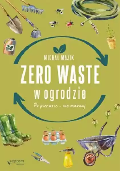 Zero Waste W Ogrodzie Michał Mazik