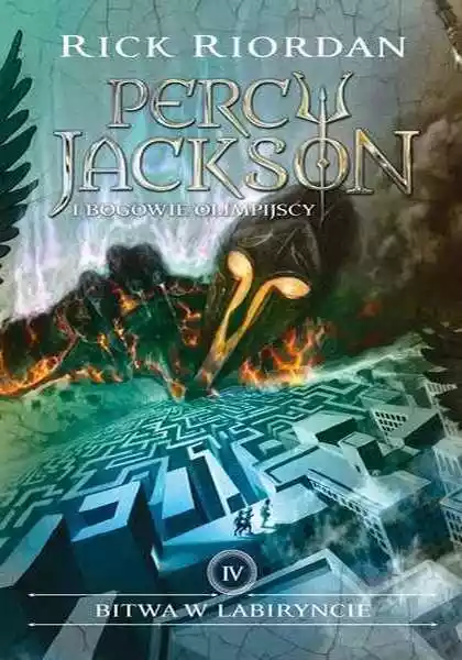Bitwa W Labiryncie Percy Jackson I Bogowie Olimpijscy Tom 4 Wyd.