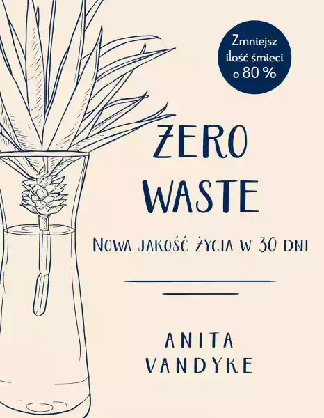 Zero Waste. Nowa Jakość Życia W 30 Dni - Anita Vandyke
