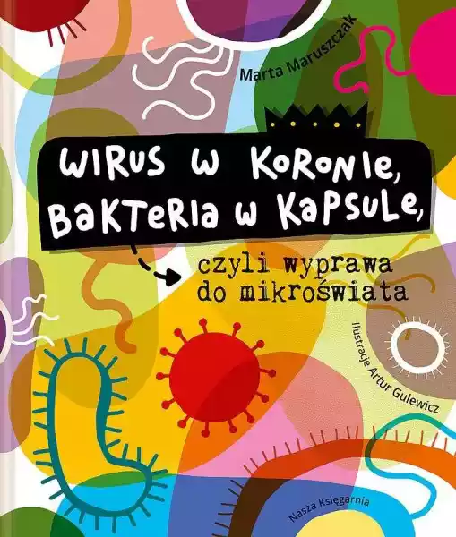Wirus W Koronie, Bakteria W Kapsule, Czyli Wyprawa Do Mikroświat