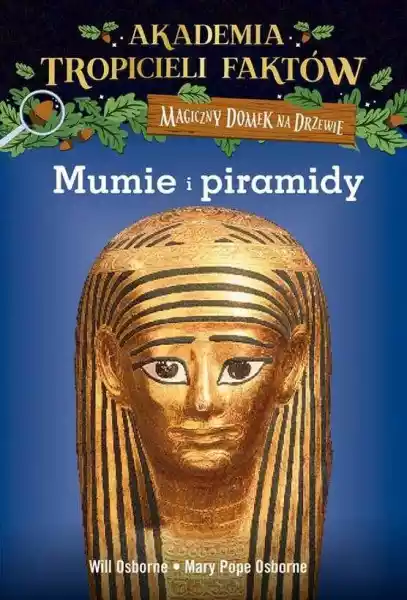 Mumie I Piramidy Akademia Tropicieli Faktów Magiczny Domek Na Dr