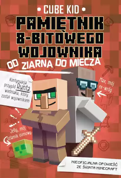 Od Ziarna Do Miecza. Pamiętnik 8-Bitowego Wojownika. Minecraft. 