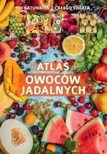 Atlas Owoców Jadalnych - Opracowanie Zbiorowe