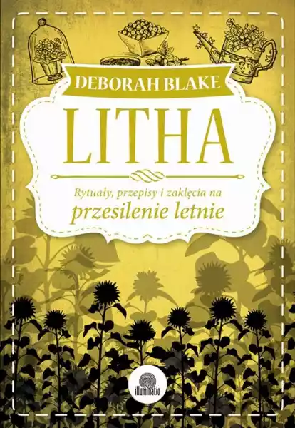 Litha Rytuały Przepisy I Zaklęcia Na Przesilenie Letnie Sabaty -