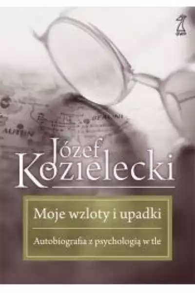 Moje Wzloty I Upadki Autobiografia Z Psychologią W Tle Józef Koz