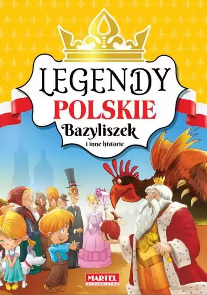 Bazyliszek I Inne Historie Legendy Polskie - Opracowanie Zbiorowe