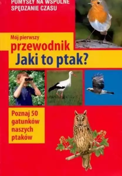 Jaki To Ptak Mój Pierwszy Przewodnik Wyd. 2014
