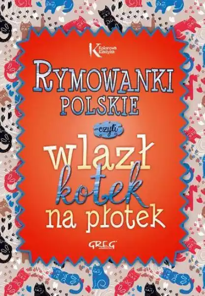 Rymowanki Polskie Czyli Wlazł Kotek Na Płotek - Opracowanie Zbiorowe
