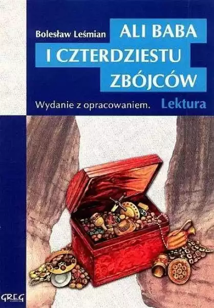 Ali Baba I Czterdziestu Zbójców. Lektura Z Opracowaniem - Bolesław Leśmian