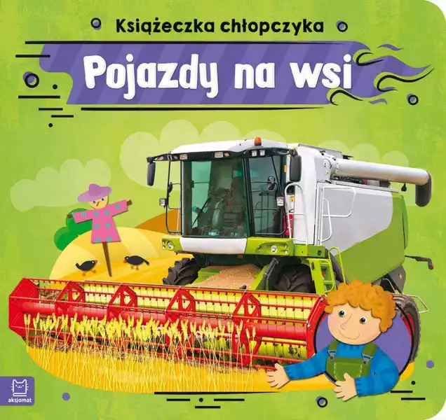 Pojazdy Na Wsi. Książeczka Chłopczyka - Anna Podgórska