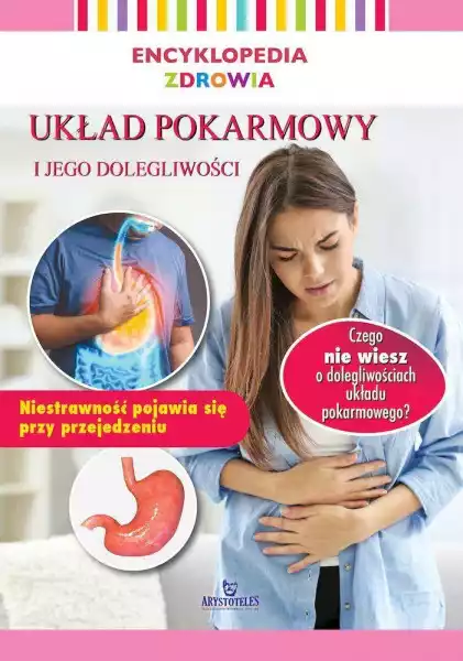 Układ Pokarmowy. Encyklopedia Zdrowia - Magda Lipka