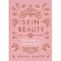  Skin Beauty. Biblia Pięknej I Zdrowej Skóry 