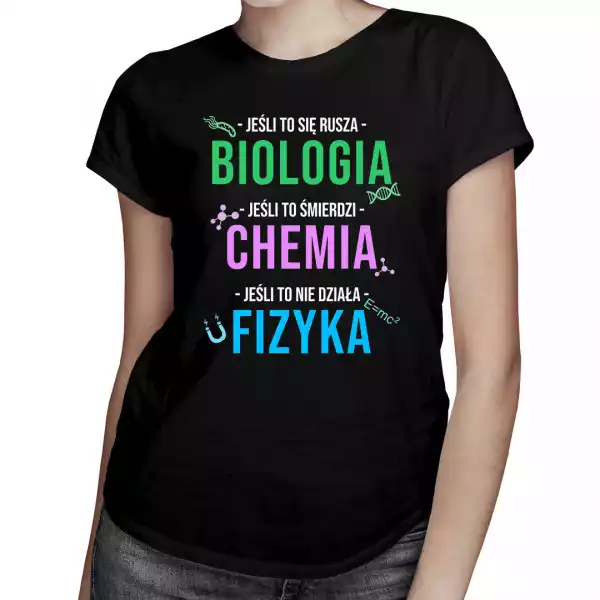 Biologia, Chemia, Fizyka Koszulka Dla Niej