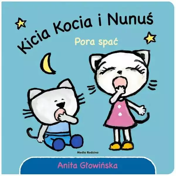﻿kicia Kocia I Nunuś Pora Spać! Anita Głowińska