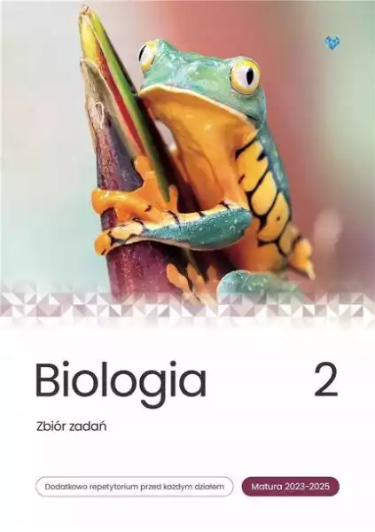 ﻿biologia. Zbiór Zadań. Matura 2023-2025 T.2