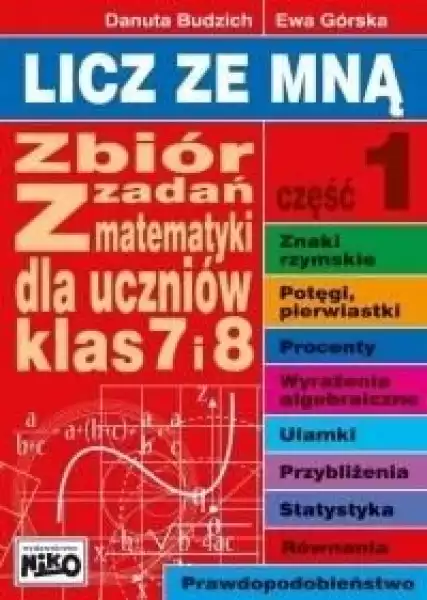 ﻿licz Ze Mną. Zbiór Zadań Z Mat. Klas 7 I 8 Cz. 1