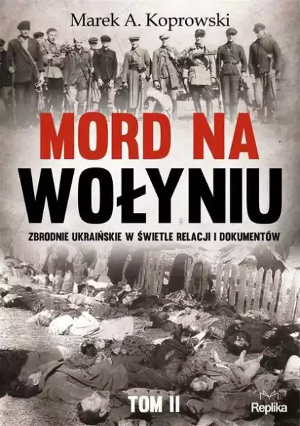 ﻿mord Na Wołyniu T.2 Zbrodnie Ukraińskie W ...