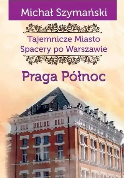 ﻿tajemnicze Miasto T.5 Praga Północ