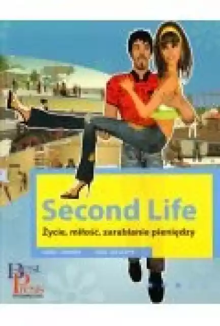 Second Life. Życie, Miłość, Zarabianie Pieniędzy